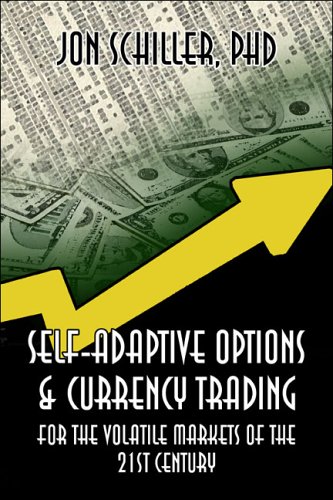 Self-Adaptive Options & Currency Trading: For the Volatile Markets of the 21st Century