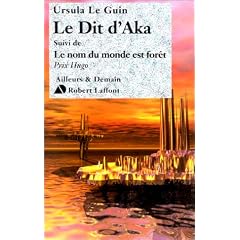 Le Dit d'Aka, suivi de Le nom du monde est for�t