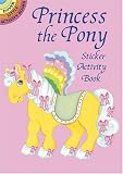 Princess the Pony Sticker Activity Book (Dover Little Activity Books)