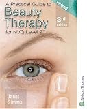 A Practical Guide to Beauty Therapy for Level 2 3rd Edition Revised: Level 2
