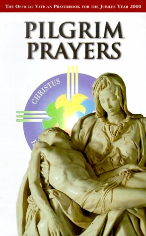 City Travel Guides Discounted  Books : Pilgrim Prayers : The Official Vatican Prayerbook for the Jubilee Year 2000
