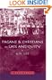 Pagans and Christians in Late Antiquity: A Sourcebook (Routledge Sourcebooks for the Ancient World)