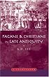 Pagans and Christians in Late Antiquity: A Sourcebook