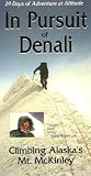 In Pursuit of Denali: Climbing Alaska s Mt. McKinley