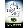 Will God Heal Me: God's Power and Purpose in Suffering