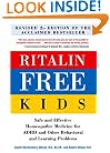 Ritalin-Free Kids: Safe and Effective Homeopathic Medicine for ADHD and Other Behavioral and Learning Problems