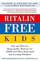 Ritalin-Free Kids: Safe and Effective Homeopathic Medicine for ADHD and Other Behavioral and Learning Problems