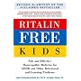 Ritalin-Free Kids: Homeopathic Medicine for ADHD and Other Behavioral and Learning Problems