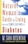 The Natural Woman's Guide to Living with the Complications of Diabetes