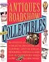 Antiques Roadshow Collectibles: The Complete Guide to Collecting 20th Century Glassware, Costume Jewelry, Memorabila, Toys and More From the Most-Watched Show on PBS Antiques Roadshow Collectibles: The Complete Guide to Collecting 20th Century Glassware, Costume Jewelry, Memorabila, Toys and More From the Most-Watched Show on PBS