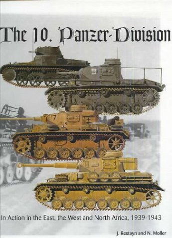 The 10. Panzer-Division: In Action in the East, West and North Africa, 1939-1943