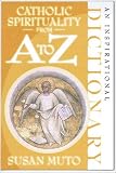Catholic Spirituality from A to Z: An Inspirational Dictionary