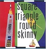 Square Triangle Round Skinny