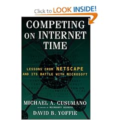 Competing on Internet Time: Lessons From Netscape & Its Battle with Microsoft