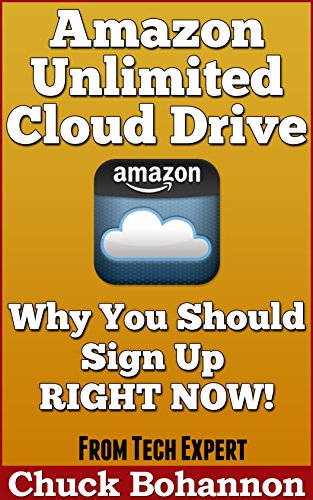 Amazon Unlimited Cloud Drive: Why You Should Sign Up Right Now!, by Chuck Bohannon