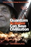 How Quantum Activism Can Save Civilization: A Few People Can Change Human Evolution