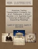 American Trading Transportation Company, Inc., et al., Petitioners, v. Arnold Escobar. U.S. Supreme Court Transcript of Record with Supporting Pleadings