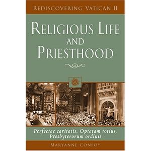 Religious Life and Priesthood: Perfectae Caritatis, Optatam Totius, Presbyterorum Ordinis... by Maryanne Confoy