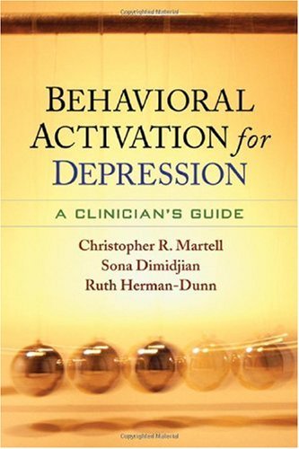 Behavioral Activation for Depression: A Clinicians Guide