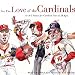 For The Love of the Cardinals: An A-to-Z Primer for Cardinals Fans of All Ages by Frederick C. Klein, Illustrations by Mark Anderson, Foreword by Ozzie Smith