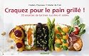 Craquez pour le pain grillé ! : 30 Recettes de tartines sucrées et salées