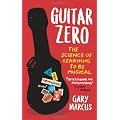 Guitar Zero: The Science of Learning to be Musical