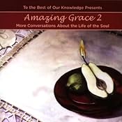 Amazing Grace 2: More Conversations About the Life of the Soul (To The Best of Our Knowledge) | [Jim Fleming]