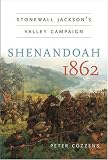 Shenandoah 1862: Stonewall Jackson's  Valley Campaign (Civil War America)