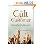 The Cult of the Customer: Create an Amazing Customer Experience That Turns Satisfied Customers Into Customer Evangelists