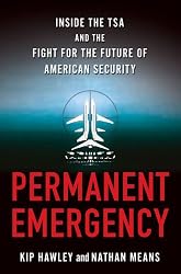 Permanent Emergency: Inside the TSA and the Fight for the Future of American Security