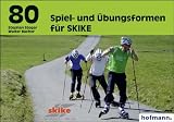 80 Spiel- und &Uuml;bungsformen f&uuml;r SKIKE - Walter Bucher, Stephan Steger