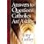 Answers to Questions Catholics Are Asking