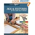 Jigs and Fixtures for the Table Saw and Router: Get the Most from Your Tools with Shop Projects from Woodworking's Top... by Editors of Woodworker's Journal