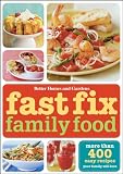 Fast Fix Family Food: More Than 400 Easy Recipes Your Family Will Love (Better Homes & Gardens Cooking)