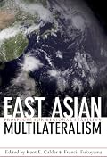 East Asian Multilateralism: Prospects for Regional Stability (Forum on Constructive Capitalism)