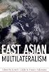 East Asian Multilateralism: Prospects for Regional Stability (Forum on Constructive Capitalism)