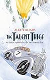 The talent thief : an extraordinary tale of an ordinary boy