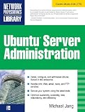 Ubuntu Server Administration (Network Professional's Library)