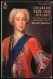 Charles Edward Stuart : the life and times of Bonnie Prince Charlie