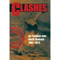 Clashes: Air Combat Over North Vietnam, 1965-1975