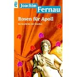 Rosen f�r Apoll. Die Geschichte der Griechenvon "Joachim Fernau"