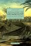 alexandre de humboldt: le dernier savant universel
