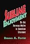 Sublime Enjoyment: On the Perverse Motive in American Literature (Cambridge Studies in American Literature and Culture)