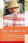 Ilse, wo bist Du?: Unsere Mutter hat...