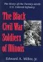 The Black Civil War Soldiers of Illinois: The Story of the Twenty-Ninth U.S. Colored Infantry The Black Civil War Soldiers of Illinois: The Story of the Twenty-Ninth U.S. Colored Infantry