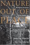 Nature Out of Place: Biological Invasions In The Global Age