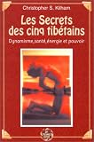 Les Secrets des cinq tibétains : Dynamisme, santé, énergie et pouvoir