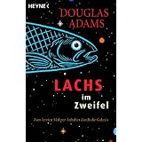 Lachs im Zweifel: Zum letzten Mal per Anhalter durch die Galaxisvon "Douglas Adams"