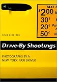 Drive by Shootings : Photographs by a New York Taxi Driver