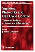 Signaling Networks and Cell Cycle Control : The Molecular Basis of Cancer and Other Diseases (Cancer Drug Discovery and Development, 5) (Cancer Drug Discovery and Development)